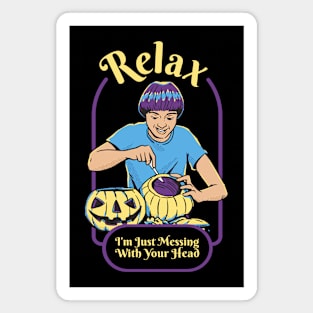 Relax I'm Just Messing With Your Head Vintage Halloween Magnet